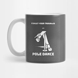 Forget Your Problems and Pole Dance Mug